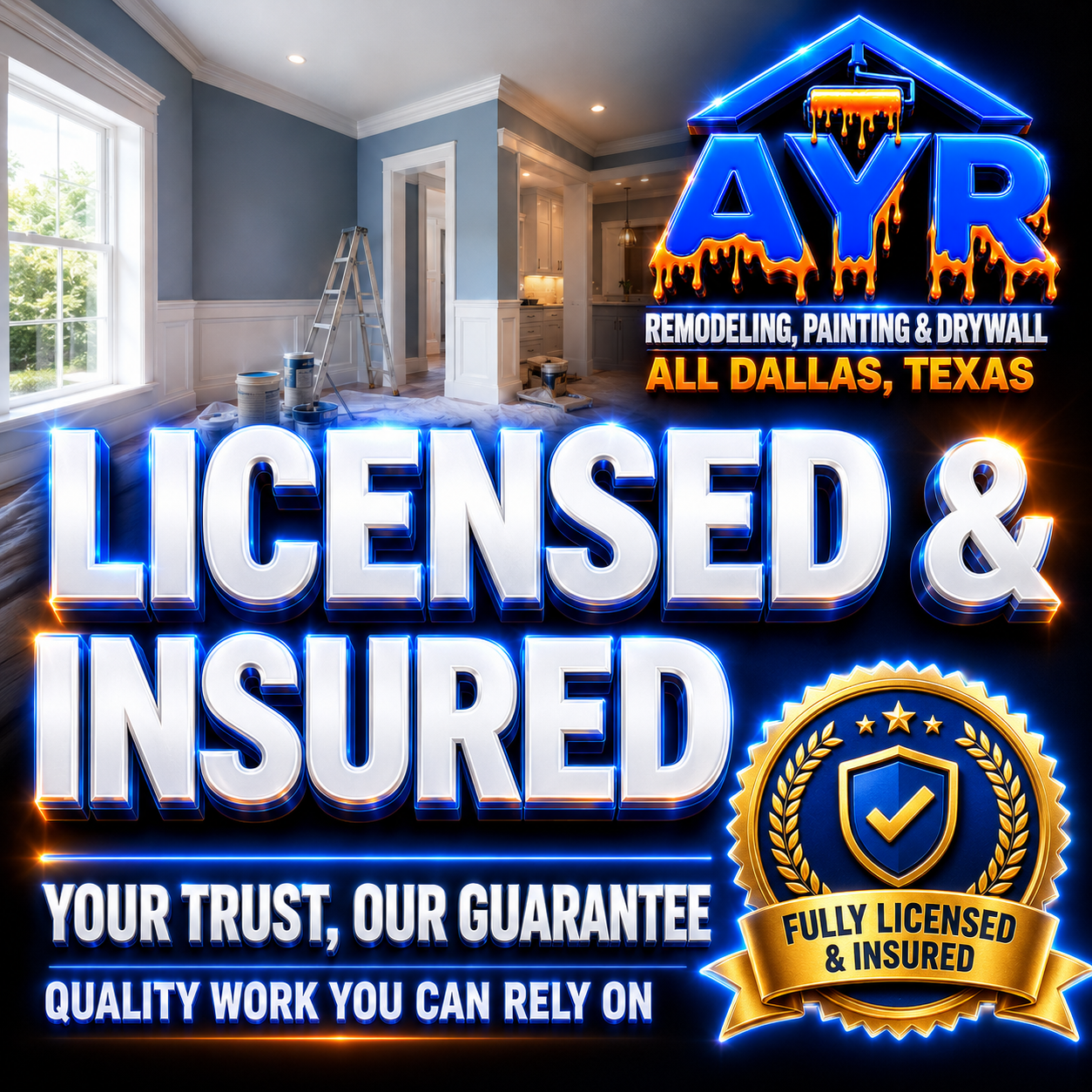 Licensed & Insured — Your Trust, Our Guarantee. AYR Remodeling, Painting & Drywall